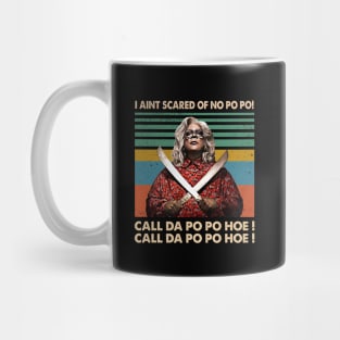 Madea I Aint Scared Of No Po Po Mug